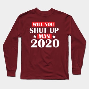 Will You Shut Up Man Long Sleeve T-Shirt